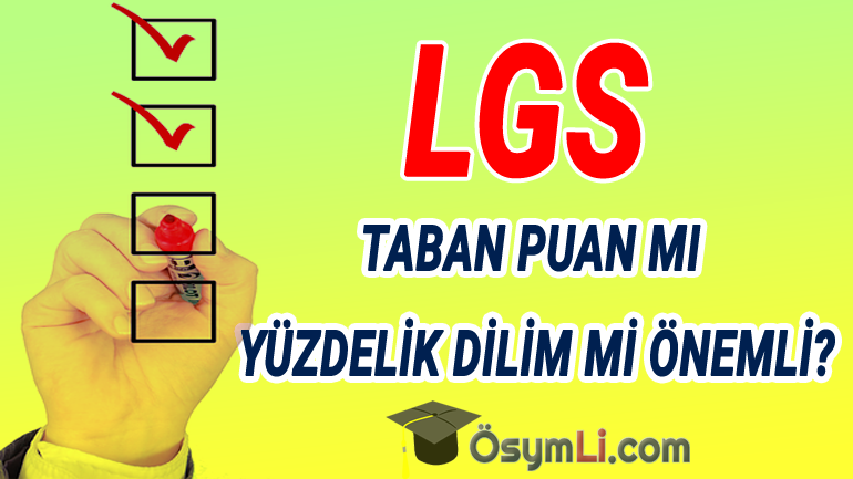 LGS’ de Taban Puan mı Yüzdelik Dilim mi Önemli?